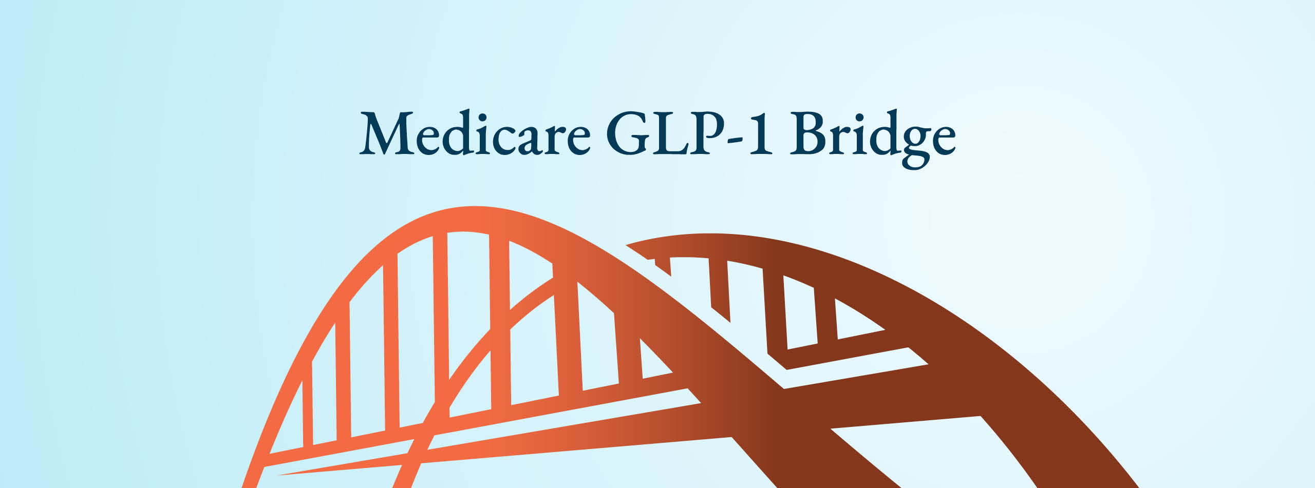 Medicare GLP-1 Bridge Overview & FAQs