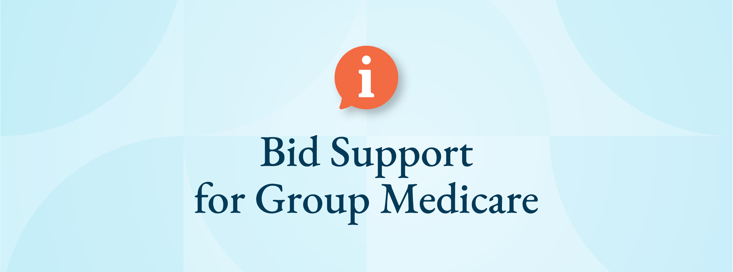 Bid Support for Group Medicare:
Strategy & Process in Five Steps